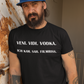 Veni Vidi Vodka - Classic Organic Shirt